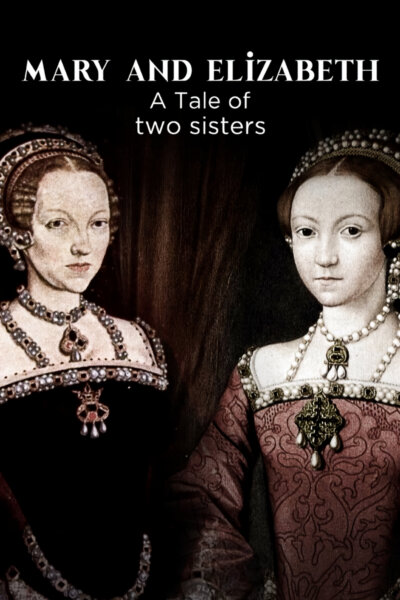 Alžběta I. a Marie Tudorovna – sestry rivalky